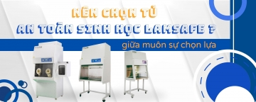 Vì sao tủ an toàn sinh học của Lâm Việt được các phòng thí nghiệm lớn tin dùng?